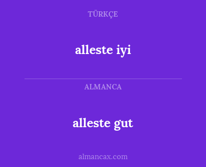alleste iyi - alleste gut