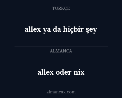 allex oder nix - allex ya da hiçbir şey