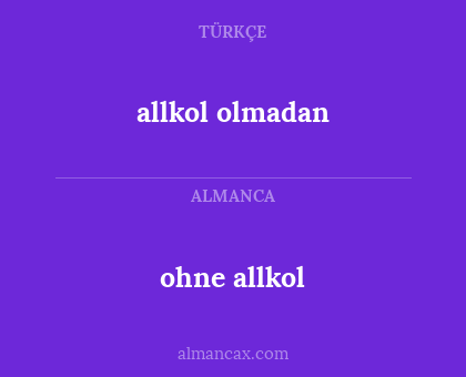 allkol olmadan - ohne allkol