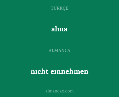 nıcht eınnehmen - alma