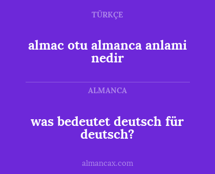 almac otu almanca anlami nedir - was bedeutet deutsch für deutsch?