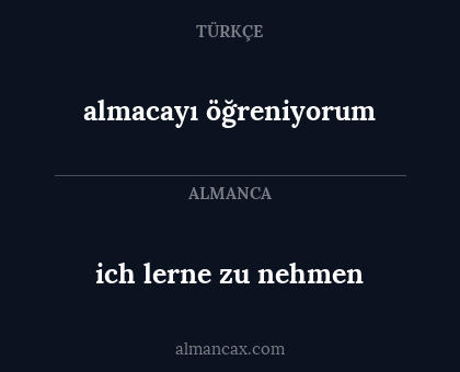 almacayı öğreniyorum - ich lerne zu nehmen