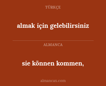 sie können kommen, - almak için gelebilirsiniz