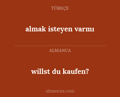 willst du kaufen? - almak isteyen varmı