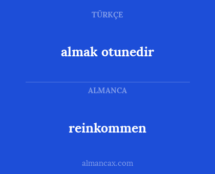 almak otunedir - reinkommen