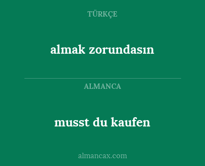 musst du kaufen - almak zorundasın