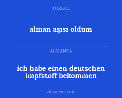 alman aşısı oldum - ich habe einen deutschen impfstoff bekommen