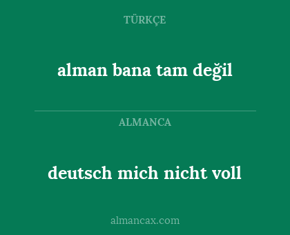 alman bana tam değil - deutsch mich nicht voll