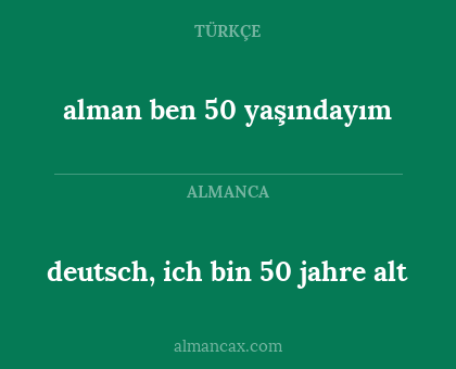 alman ben 50 yaşındayım - deutsch, ich bin 50 jahre alt