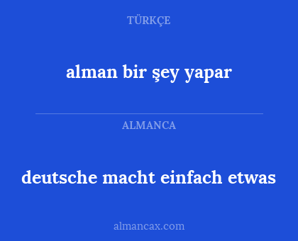 deutsche macht einfach etwas - alman bir şey yapar
