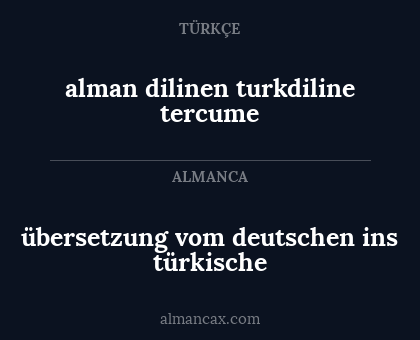 übersetzung vom deutschen ins türkische - alman dilinen turkdiline tercume