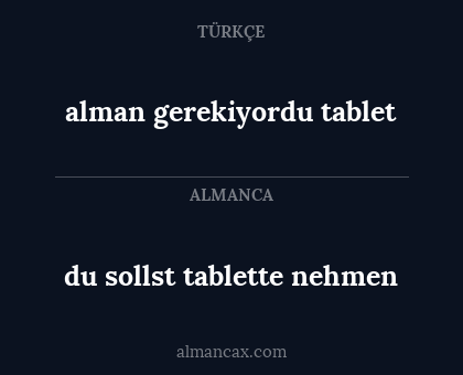 du sollst tablette nehmen - alman gerekiyordu tablet