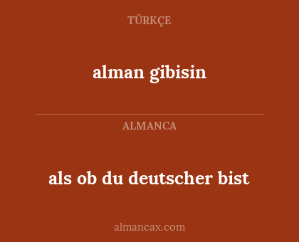 als ob du deutscher bist - alman gibisin