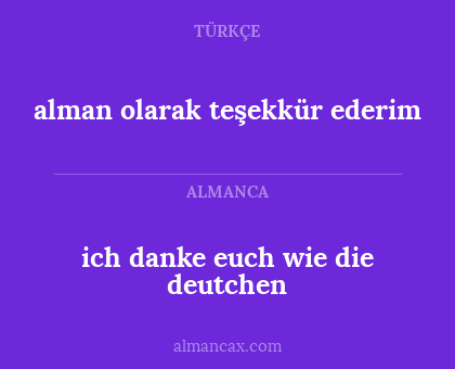 alman olarak teşekkür ederim - ich danke euch wie die deutchen