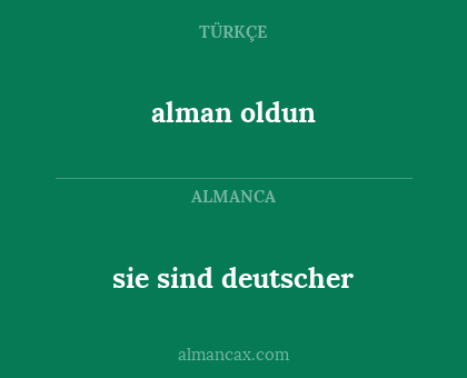 sie sind deutscher - alman oldun