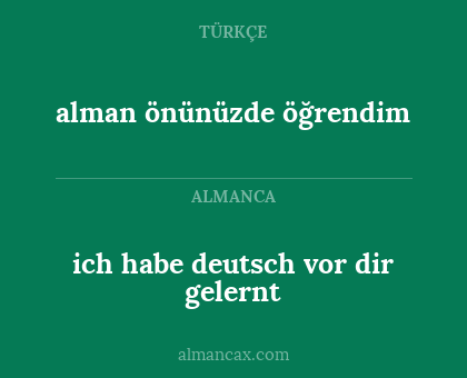 ich habe deutsch vor dir gelernt - alman önünüzde öğrendim