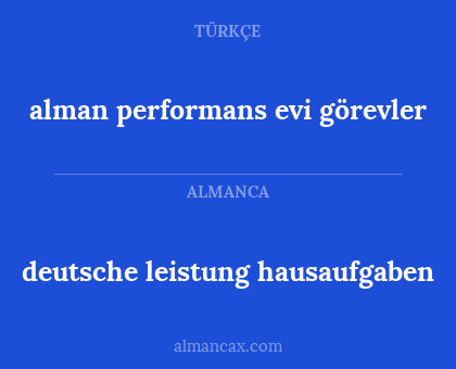 alman performans evi görevler - deutsche leistung hausaufgaben
