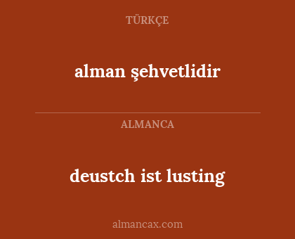 deustch ist lusting - alman şehvetlidir