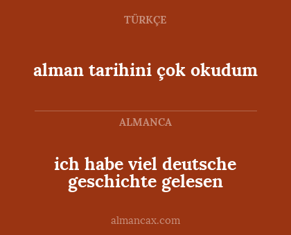 ich habe viel deutsche geschichte gelesen - alman tarihini çok okudum