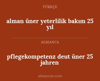 pflegekompetenz deut üner 25 jahren - alman üner yeterlilik bakım 25 yıl
