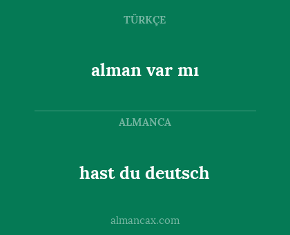 alman var mı - hast du deutsch