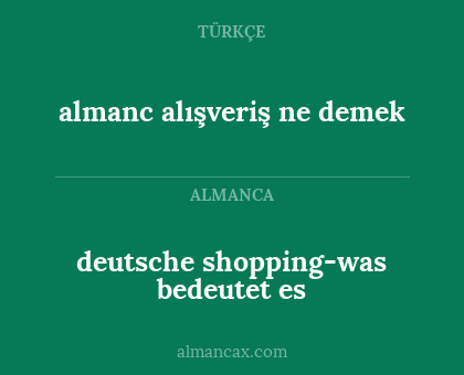 almanc alışveriş ne demek - deutsche shopping-was bedeutet es