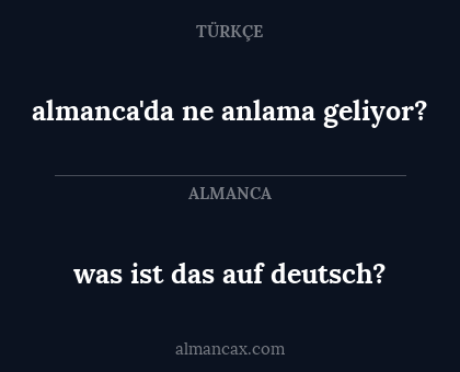 almanca'da ne anlama geliyor? - was ist das auf deutsch?