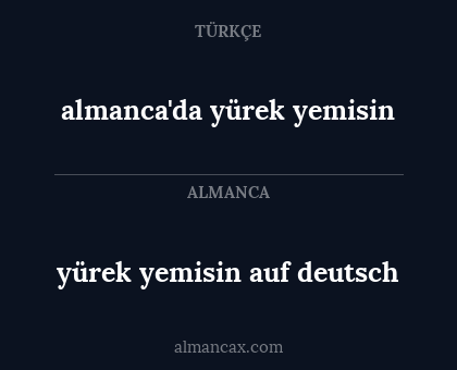 almanca'da yürek yemisin - yürek yemisin auf deutsch