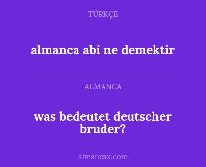 was bedeutet deutscher bruder? - almanca abi ne demektir