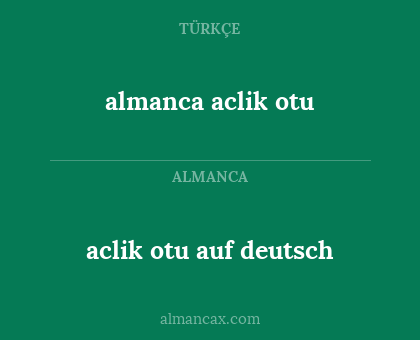 almanca aclik otu - aclik otu auf deutsch