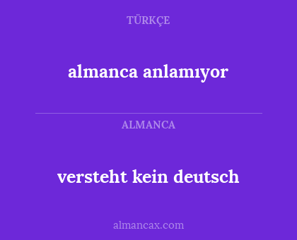 versteht kein deutsch - almanca anlamıyor