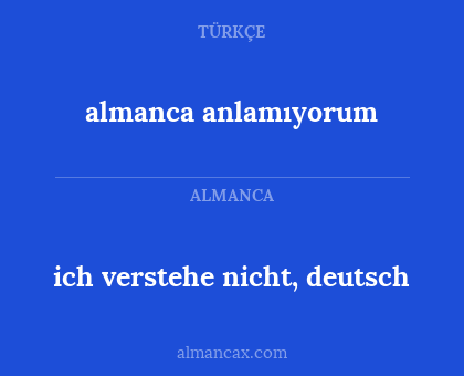 ich verstehe nicht, deutsch - almanca anlamıyorum