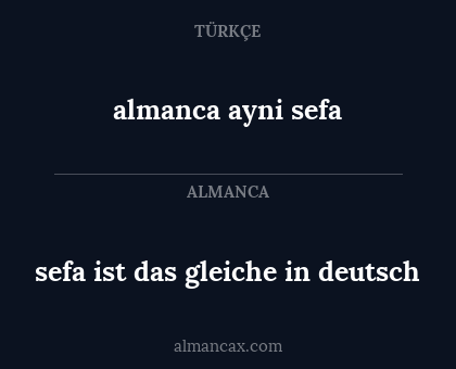 almanca ayni sefa - sefa ist das gleiche in deutsch
