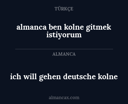 almanca ben kolne gitmek istiyorum - ich will gehen deutsche kolne
