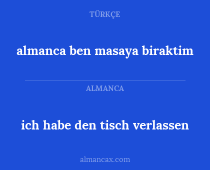 almanca ben masaya biraktim - ich habe den tisch verlassen