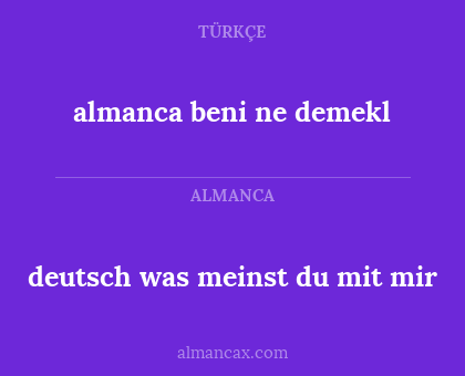 almanca beni ne demekl - deutsch was meinst du mit mir