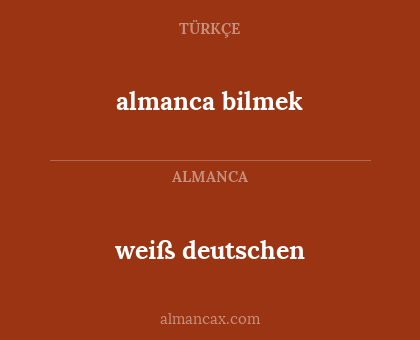 weiß deutschen - almanca bilmek