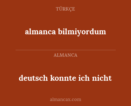 deutsch konnte ich nicht - almanca bilmiyordum
