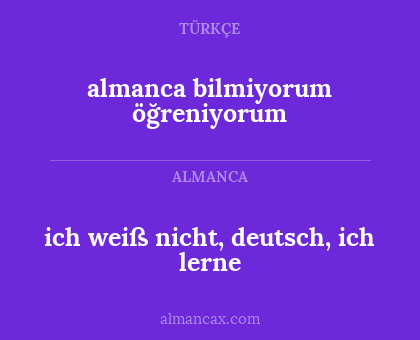 almanca bilmiyorum öğreniyorum - ich weiß nicht, deutsch, ich lerne