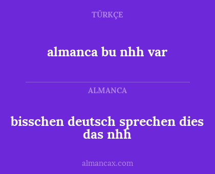 bisschen deutsch sprechen dies das nhh - almanca bu nhh var