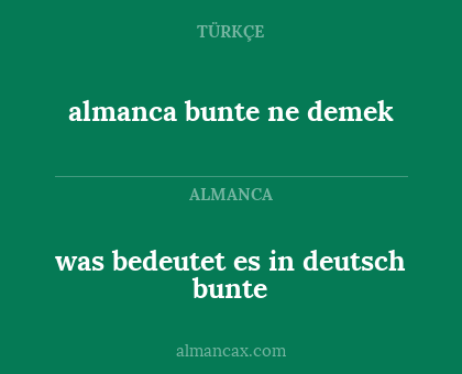 almanca bunte ne demek - was bedeutet es in deutsch bunte