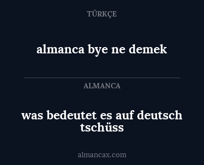 almanca bye ne demek - was bedeutet es auf deutsch tschüss