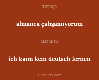 almanca çalışamıyorum - ich kann kein deutsch lernen