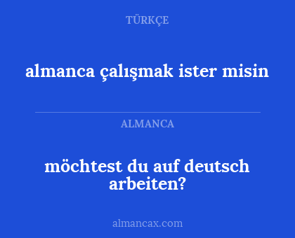 almanca çalışmak ister misin - möchtest du auf deutsch arbeiten?