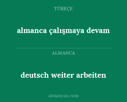 almanca çalışmaya devam - deutsch weiter arbeiten