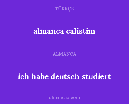 almanca calistim - ich habe deutsch studiert