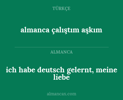 almanca çalıştım aşkım - ich habe deutsch gelernt, meine liebe