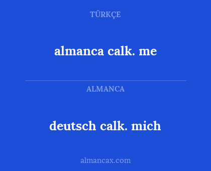 almanca calk. me - deutsch calk. mich