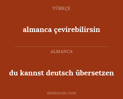 almanca çevirebilirsin - du kannst deutsch übersetzen