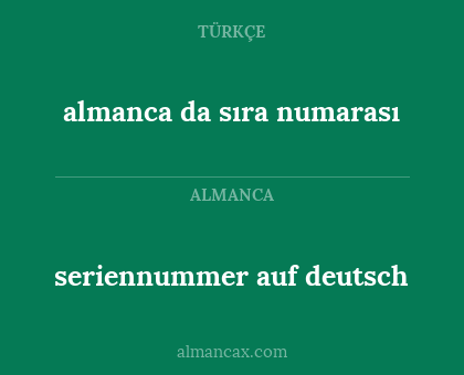 seriennummer auf deutsch - almanca da sıra numarası